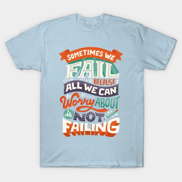 Fear of Failure T-Shirt by risarodil